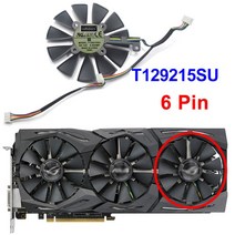 87MM T129215SU 그래픽 카드 ASUS STRIX GTX 1060 980Ti /R9 390X RX 480 580, 03 T129215SU 6Pin