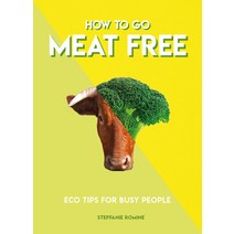 How to Go Meat Free: Eco Tips for Busy People Mass Market Paperbound, Carlton Books
