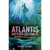 Atlantis and Other Lost Worlds: New Evidence of Ancient Secrets Paperback, Sirius Entertainment