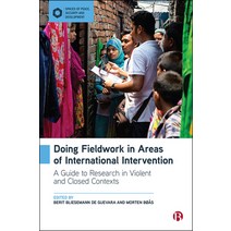 Doing Fieldwork in Areas of International Intervention: A Guide to Research in Violent and Closed Co... Hardcover, Policy Press