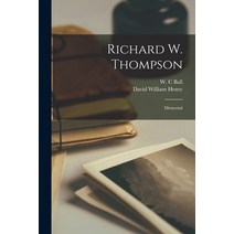 (영문도서) Richard W. Thompson: Memorial Paperback, Legare Street Press, English, 9781014975034