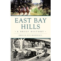 East Bay Hills: A Brief History Paperback, History Press