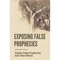 (영문도서) Exposing False Prophecies: Explore False Prophecies And Their Effects: Pop Prophecy Definition Paperback, Independently Published, English, 9798532805262