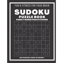 (영문도서) Sudoku Book For Family Nurse Practitioner Hard to Expert: 200 Sudoku puzzles With Solutions ... Paperback, Independently Published, English, 9798547056420