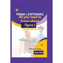 (영문도서) Figma ( software ): All you need to know about figma ( software ) Paperback, Independently Published