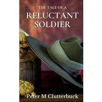 (영문도서) The Tale of a Reluctant Soldier Paperback, Heddon Publishing, English, 9781913166632