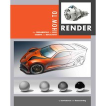 How to Render:The Fundamentals of Light Shadow and Reflectivity, Design Studio Press