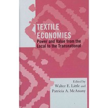 Textile Economies: Power and Value from the Local to the Transnational, Altamira Pr