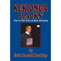 Kekionga Blacks: War on His-Story & Slave Mentality Paperback, Eric Donald Hackley