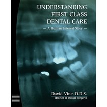 Understanding First Class Dental Care: A Human Interest Story Paperback, David Vine