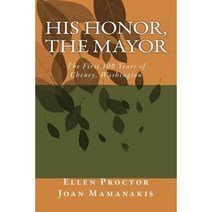 His Honor the Mayor: The First 100 Years of Cheney Washington Paperback, Createspace