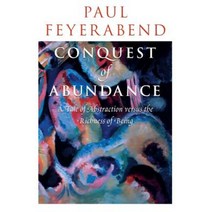Conquest of Abundance: A Tale of Abstraction Versus the Richness of Being Paperback, University of Chicago Press