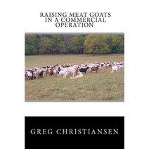 Raising Meat Goats in a Commercial Operation Paperback, Grandview Publishing
