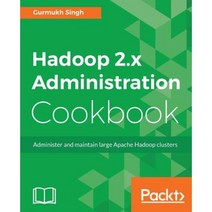Hadoop 2.x Administration Cookbook, Packt Publishing