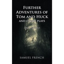 Further Adventures of Tom and Huck and Other Plays Paperback, Samuel French, Inc.