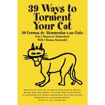 39 Ways to Torment Your Cat: Funny in Any Language Paperback, Outskirts Press