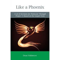 Like a Phoenix: Cycle B Sermons for Pentecost Through Proper 15 Based on the Gospel Texts Paperback, CSS Publishing Company