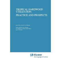 Tropical Hardwood Utilization: Practice and Prospects Paperback, Springer
