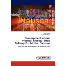 Development of Oral Mucosal Mucosal Drug Delivery for Motion Sickness Paperback, LAP Lambert Academic Publishing