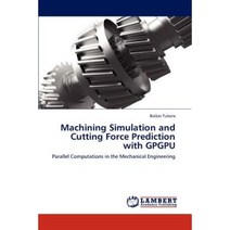 Machining Simulation and Cutting Force Prediction with Gpgpu Paperback, LAP Lambert Academic Publishing