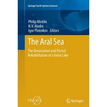 The Aral Sea: The Devastation and Partial Rehabilitation of a Great Lake Paperback, Springer