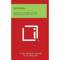 Glycerol: American Chemical Society Monograph Series No. 117 Hardcover, Literary Licensing, LLC