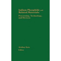 Indium Phosphide and Related Materials: Processing Technology and Devices Hardcover, Artech House Publishers