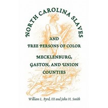 North Carolina Slaves and Free Persons of Color: Mecklenburg Gaston and Union Paperback, Heritage Books