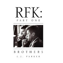 Rfk: Part One Hardcover, Xlibris Corporation