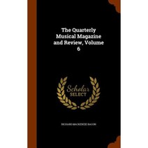 The Quarterly Musical Magazine and Review Volume 6 Hardcover, Arkose Press