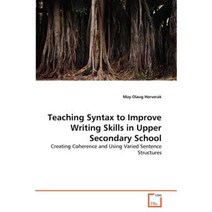 Teaching Syntax to Improve Writing Skills in Upper Secondary School Paperback, VDM Verlag