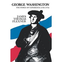 George Washington: The Forge of Experience 1732 - 1775 - Volume I Hardcover, Little Brown and Company