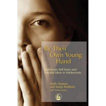 By Their Own Young Hand: Deliberate Self-Harm and Suicidal Ideas in Adolescents Paperback, Jessica Kingsley Publishers Ltd