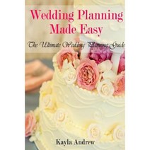 Wedding Planning Made Easy: The Ultimate Wedding Planning Guide Paperback, Lulu.com