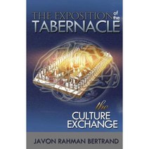 The Exposition of the Tabernacle: The Culture Exchange Paperback, Manifold Grace Publishing House LLC