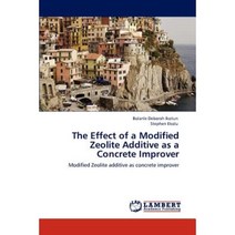 The Effect of a Modified Zeolite Additive as a Concrete Improver Paperback, LAP Lambert Academic Publishing