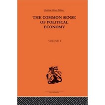The Commonsense of Political Economy: Volume One Paperback, Routledge