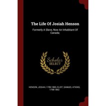 The Life of Josiah Henson: Formerly a Slave Now an Inhabitant of Canada; Paperback, Andesite Press