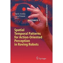 Spatial Temporal Patterns for Action-Oriented Perception in Roving Robots Paperback, Springer