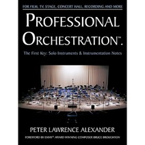 Professional Orchestration Vol 1: Solo Instruments & Instrumentation Notes Paperback, Alexander University, Inc.