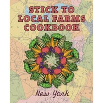 Stick to Local Farms Cookbook: New York Paperback, Corn Cow, Inc.
