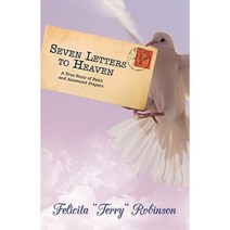 Seven Letters to Heaven: A True Story of Faith and Answered Prayers Paperback, iUniverse