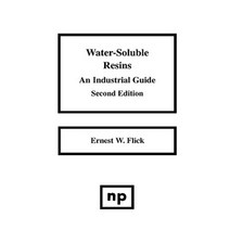 Water-Soluble Resins 2nd Edition: An Industrial Guide Hardcover, William Andrew