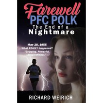 Farewell PFC Polk: The End of a Nightmare Paperback, Createspace Independent Publishing Platform