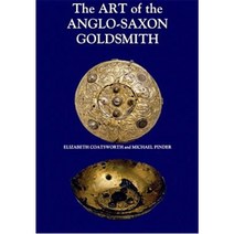 The Art of the Anglo-Saxon Goldsmith: Fine Metalwork in Anglo-Saxon England: Its Practice and Practitioners Hardcover, Boydell Press