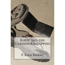 Katie and the Canding Kidnapping Paperback, Createspace Independent Publishing Platform