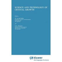 Science and Technology of Crystal Growth: Lectures Given at the Ninth International Summer School Hardcover, Springer