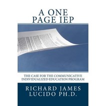 A One Page IEP: The Case for the Communicative Individualized Education Program Paperback, Createspace Independent Publishing Platform