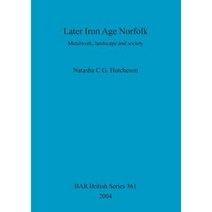 Later Iron Age Norfolk: Metalwork Landscape and Society Paperback, British Archaeological Reports Oxford Ltd