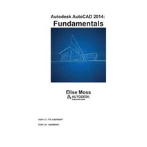 Autodesk AutoCAD 2014 Fundamentals Paperback, Createspace Independent Publishing Platform